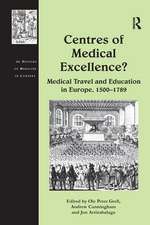 Centres of Medical Excellence?: Medical Travel and Education in Europe, 1500–1789