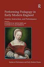 Performing Pedagogy in Early Modern England: Gender, Instruction, and Performance