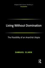 Living Without Domination: The Possibility of an Anarchist Utopia