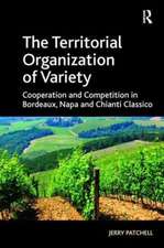 The Territorial Organization of Variety: Cooperation and competition in Bordeaux, Napa and Chianti Classico