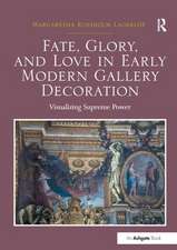 Fate, Glory, and Love in Early Modern Gallery Decoration: Visualizing Supreme Power