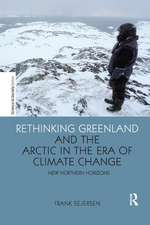 Rethinking Greenland and the Arctic in the Era of Climate Change: New Northern Horizons