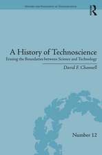 A History of Technoscience: Erasing the Boundaries between Science and Technology