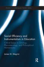 Social Efficiency and Instrumentalism in Education: Critical Essays in Ontology, Phenomenology, and Philosophical Hermeneutics