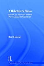 A Beholder's Share: Essays on Winnicott and the Psychoanalytic Imagination