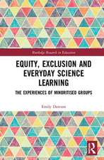 Equity, Exclusion and Everyday Science Learning: The Experiences of Minoritised Groups