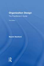 Organization Design: The Practitioner’s Guide