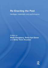 Re-Enacting the Past: Heritage, Materiality and Performance