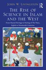 Two Volume Set: In the Shadows of Glories Past and The Rise of Science in Islam and the West