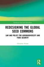 Redesigning the Global Seed Commons: Law and Policy for Agrobiodiversity and Food Security