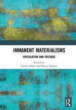 Immanent Materialisms: Speculation and critique