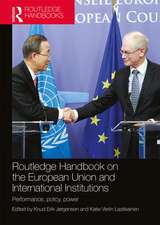 Routledge Handbook on the European Union and International Institutions: Performance, Policy, Power