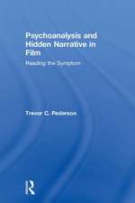 Psychoanalysis and Hidden Narrative in Film: Reading the Symptom