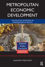 Metropolitan Economic Development: The Political Economy of Urbanisation in Mexico