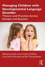 Managing Children with Developmental Language Disorder: Theory and Practice Across Europe and Beyond