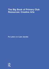 The Big Book of Primary Club Resources: Creative Arts