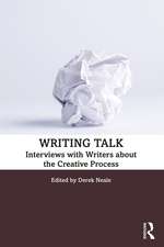 Writing Talk: Interviews with Writers about the Creative Process