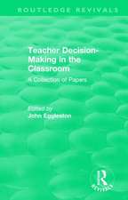 Teacher Decision-Making in the Classroom: A Collection of Papers