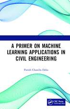 A Primer on Machine Learning Applications in Civil Engineering