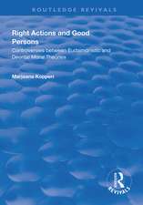 Right Actions and Good Persons: Controversies Between Eudaimonistic and Deontic Moral Theories