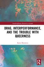 Drag, Interperformance, and the Trouble with Queerness