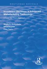 Investment Decisions in Advanced Manufacturing Technology: A Fuzzy Set Theory Approach