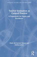 Teacher Evaluation as Cultural Practice: A Framework for Equity and Excellence