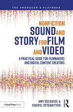 Nonfiction Sound and Story for Film and Video: A Practical Guide for Filmmakers and Digital Content Creators