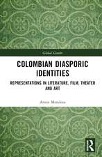 Colombian Diasporic Identities: Representations in Literature, Film, Theater and Art