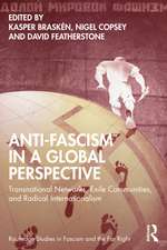 Anti-Fascism in a Global Perspective: Transnational Networks, Exile Communities, and Radical Internationalism