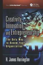 Creativity, Innovation, and Entrepreneurship: The Only Way to Renew Your Organization