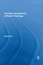 The Rise and Demise of Black Theology