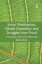 Social Mobilization, Global Capitalism and Struggles over Food: A Comparative Study of Social Movements