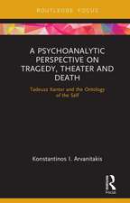 A Psychoanalytic Perspective on Tragedy, Theater and Death: Tadeusz Kantor and the Ontology of the Self