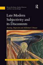 Late Modern Subjectivity and its Discontents: Anxiety, Depression and Alzheimer’s Disease