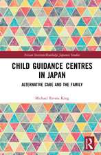 Child Guidance Centres in Japan: Alternative Care, Social Work, and the Family