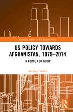 US Policy Towards Afghanistan, 1979-2014: 'A Force for Good'