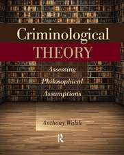 Criminological Theory: Assessing Philosophical Assumptions