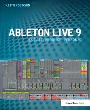 Ableton Live 9: Create, Produce, Perform