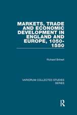 Markets, Trade and Economic Development in England and Europe, 1050-1550