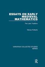 Essays on Early Medieval Mathematics: The Latin Tradition