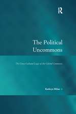 The Political Uncommons: The Cross-Cultural Logic of the Global Commons