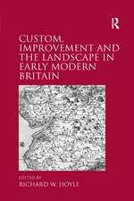 Custom, Improvement and the Landscape in Early Modern Britain