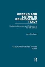 Greeks and Latins in Renaissance Italy: Studies on Humanism and Philosophy in the 15th Century