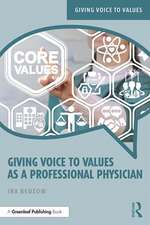 Giving Voice to Values as a Professional Physician: An Introduction to Medical Ethics