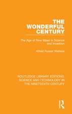 The Wonderful Century: The Age of New Ideas in Science and Invention