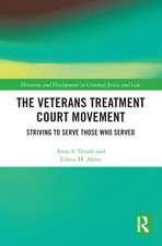 The Veterans Treatment Court Movement: Striving to Serve Those Who Served