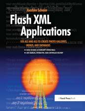 Flash XML Applications: Use AS2 and AS3 to Create Photo Galleries, Menus, and Databases