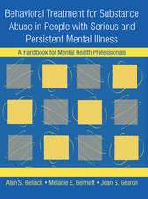 Behavioral Treatment for Substance Abuse in People with Serious and Persistent Mental Illness: A Handbook for Mental Health Professionals