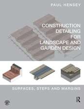 Construction Detailing for Landscape and Garden Design: Surfaces, steps and margins